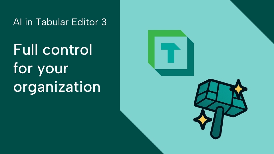 AI in Tabular Editor 3 - Full control for your organization