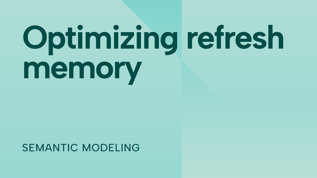 Optimizing semantic model refresh memory in Power BI