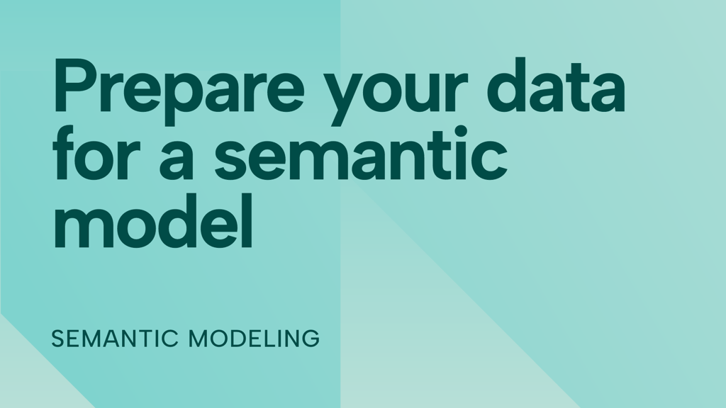 Prepare your data for a semantic model