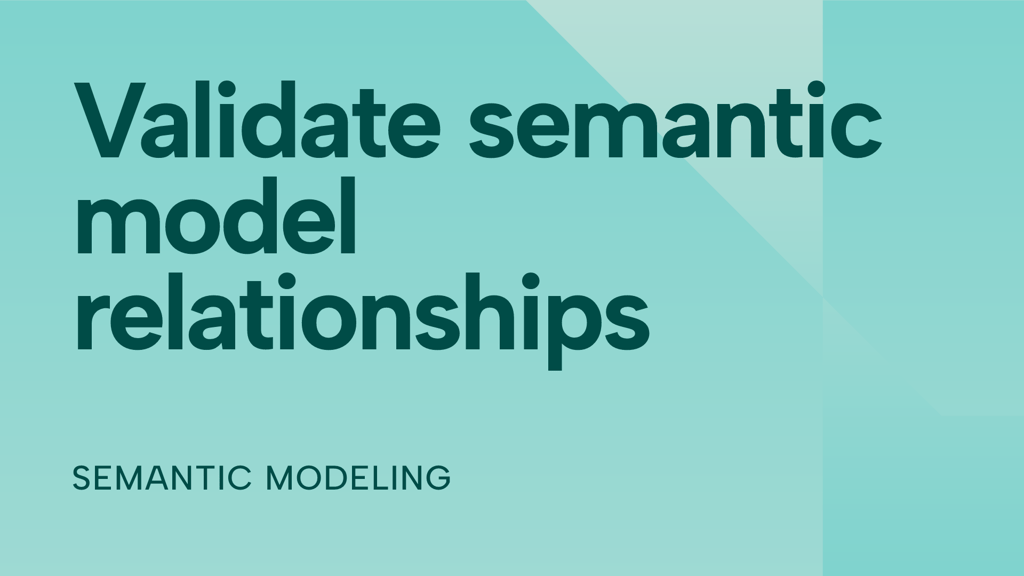 Validate semantic model relationships