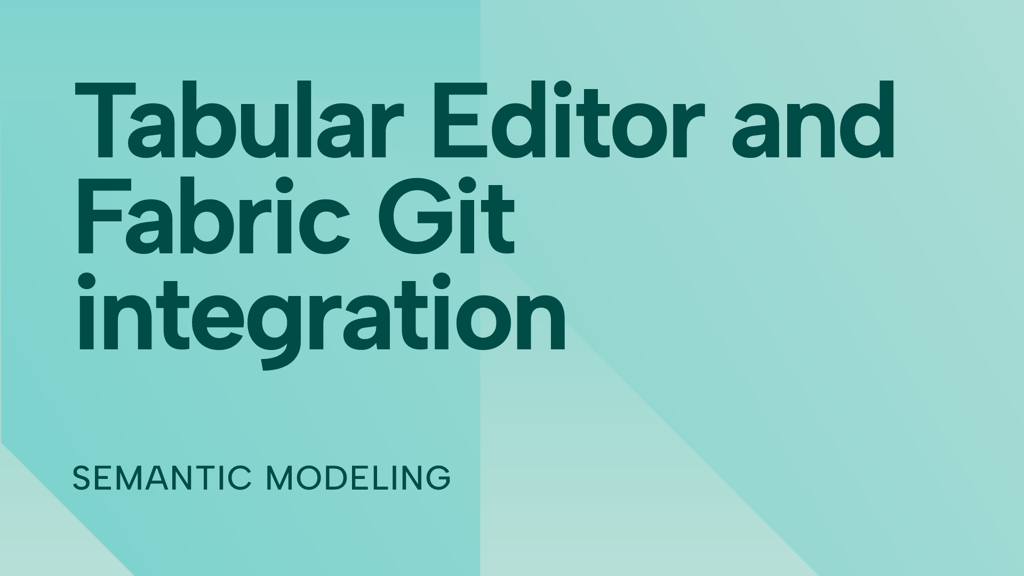 Tabular Editor and Fabric Git integration&nbsp;
