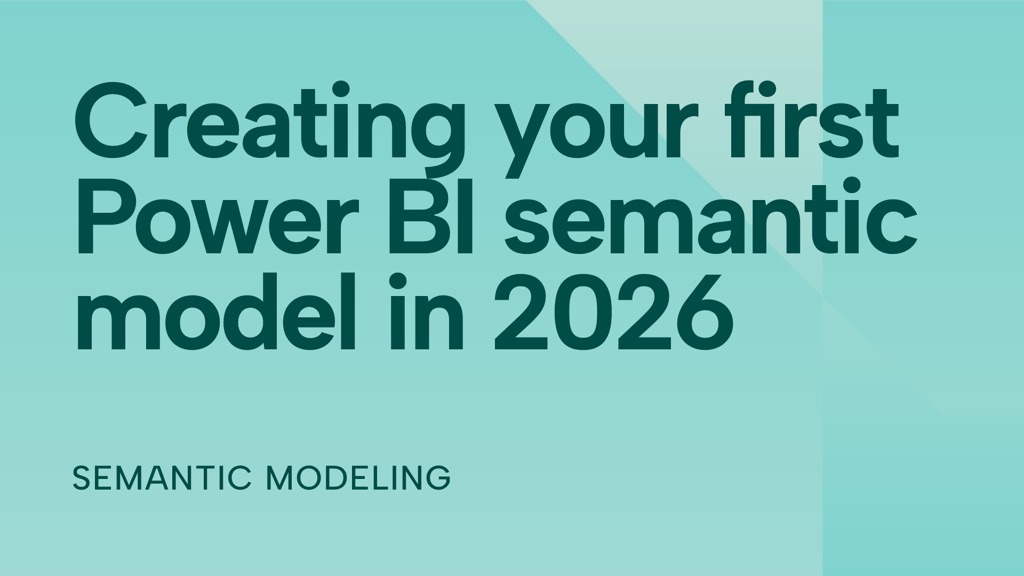 Creating your first Power BI semantic model in 2026