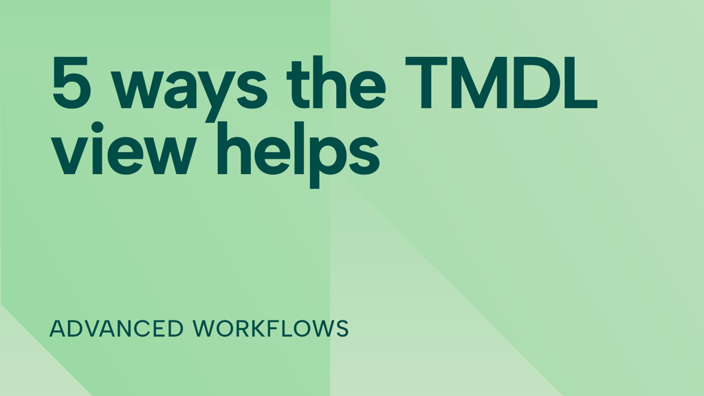 Five ways that the TMDL view can help you be more productive in Power BI