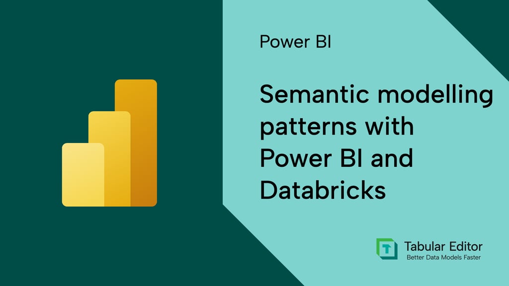 Semantic modelling patterns with Power BI and Databricks