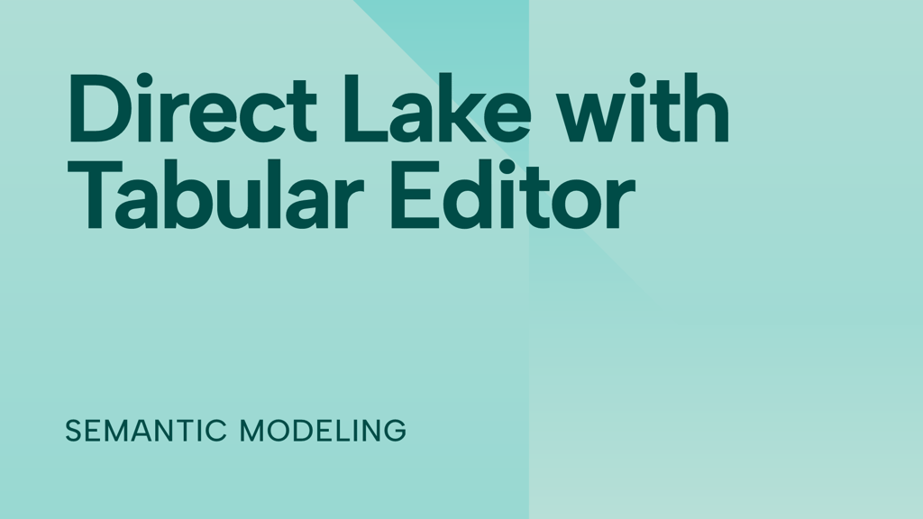 Direct Lake Datasets: How to use them with Tabular Editor