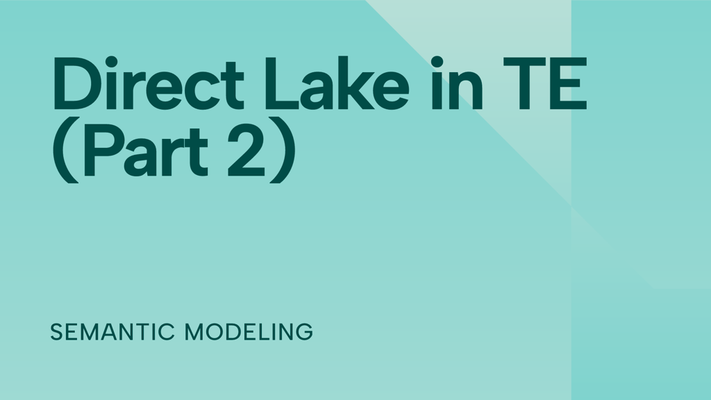 Fabric Direct Lake with Tabular Editor – Part 2: Creation