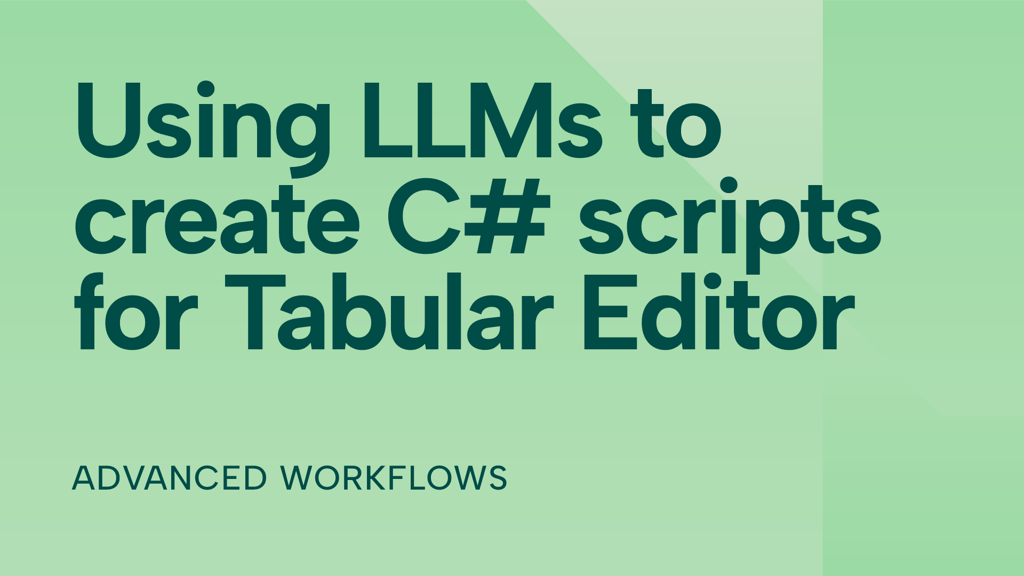 Using LLMs to create C# scripts for Tabular Editor