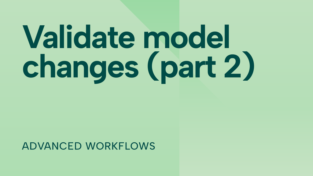 Validate every model change: deploy it right (part 2)