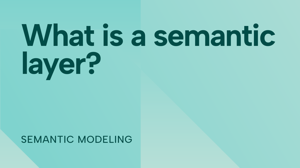 What is a semantic layer?