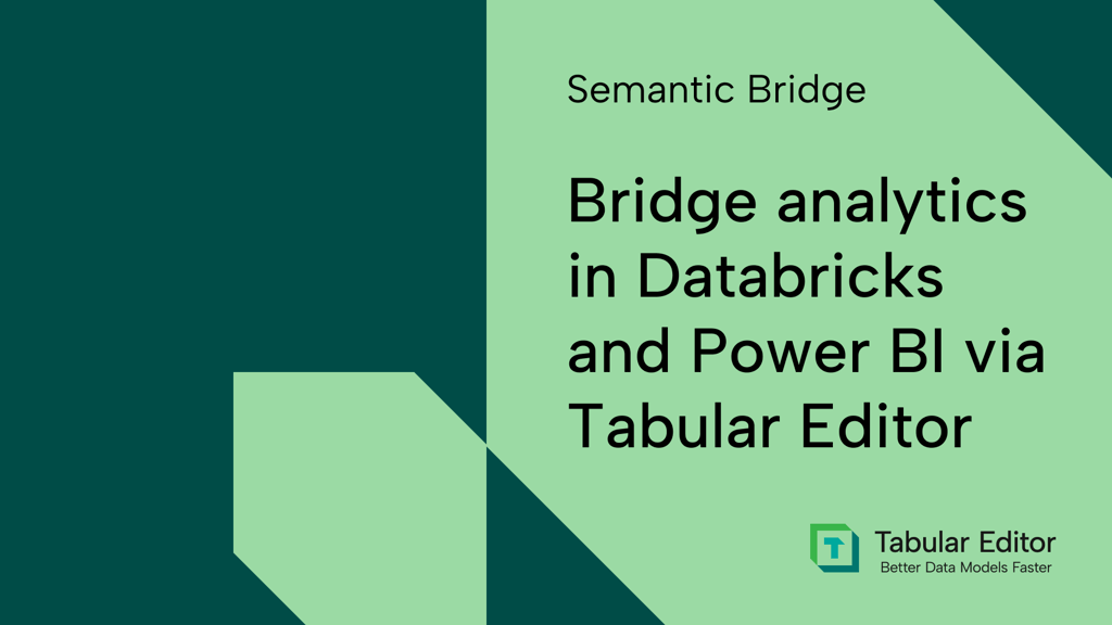 Bridge analytics in Databricks and Power BI via Tabular Editor