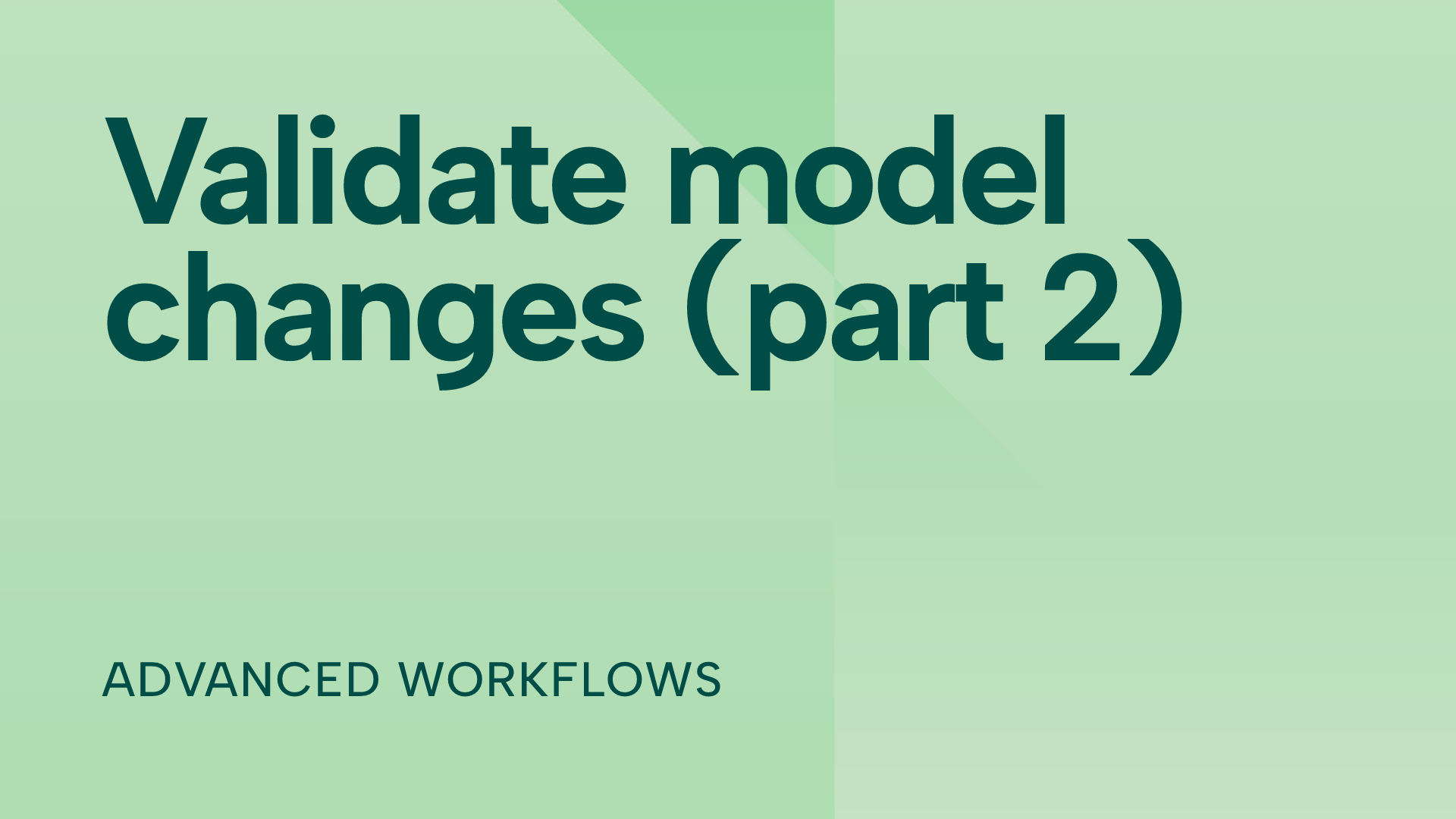 Validate every model change: deploy it right (part 2)